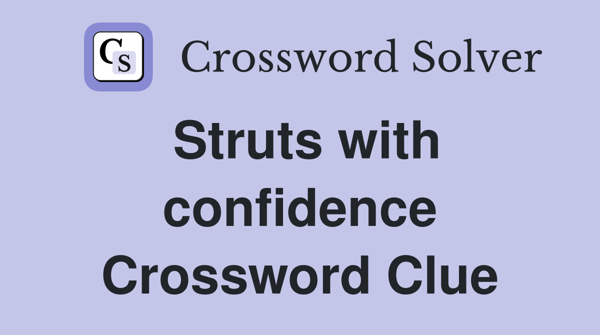 Struts with confidence Crossword Clue