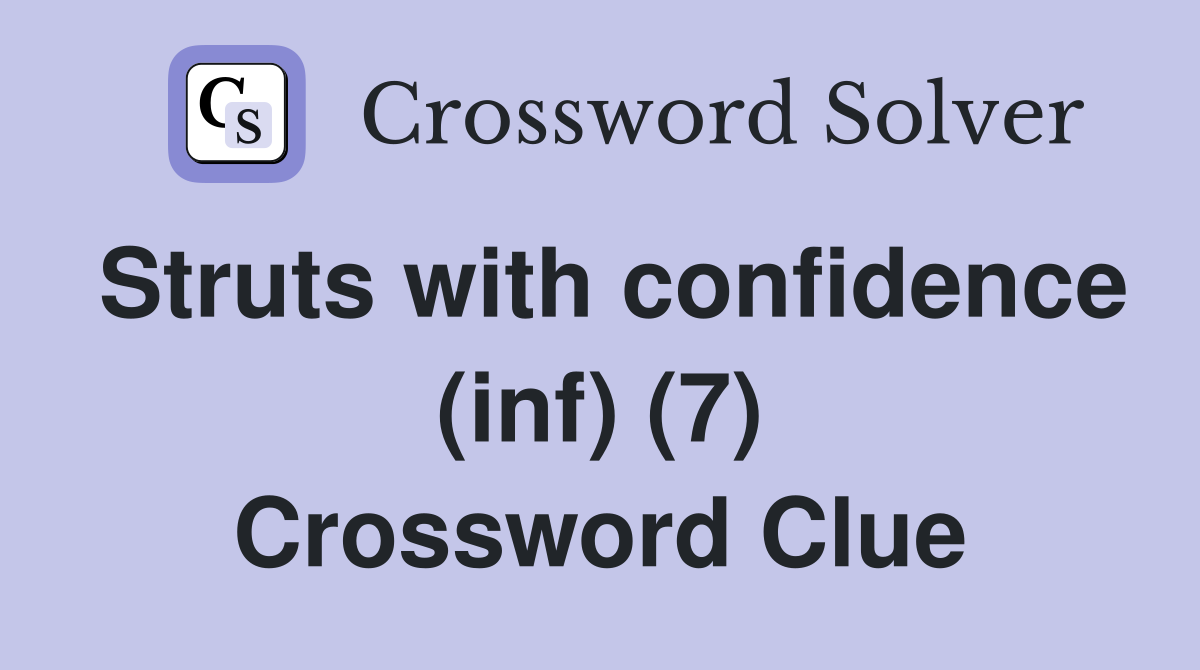 Struts with confidence (inf) (7) Crossword Clue