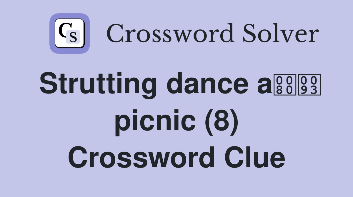 Strutting dance a picnic (8) Crossword Clue