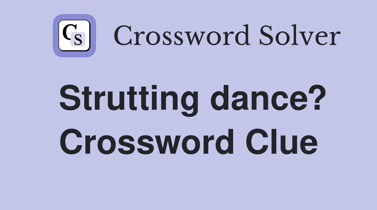 Strutting dance? Crossword Clue