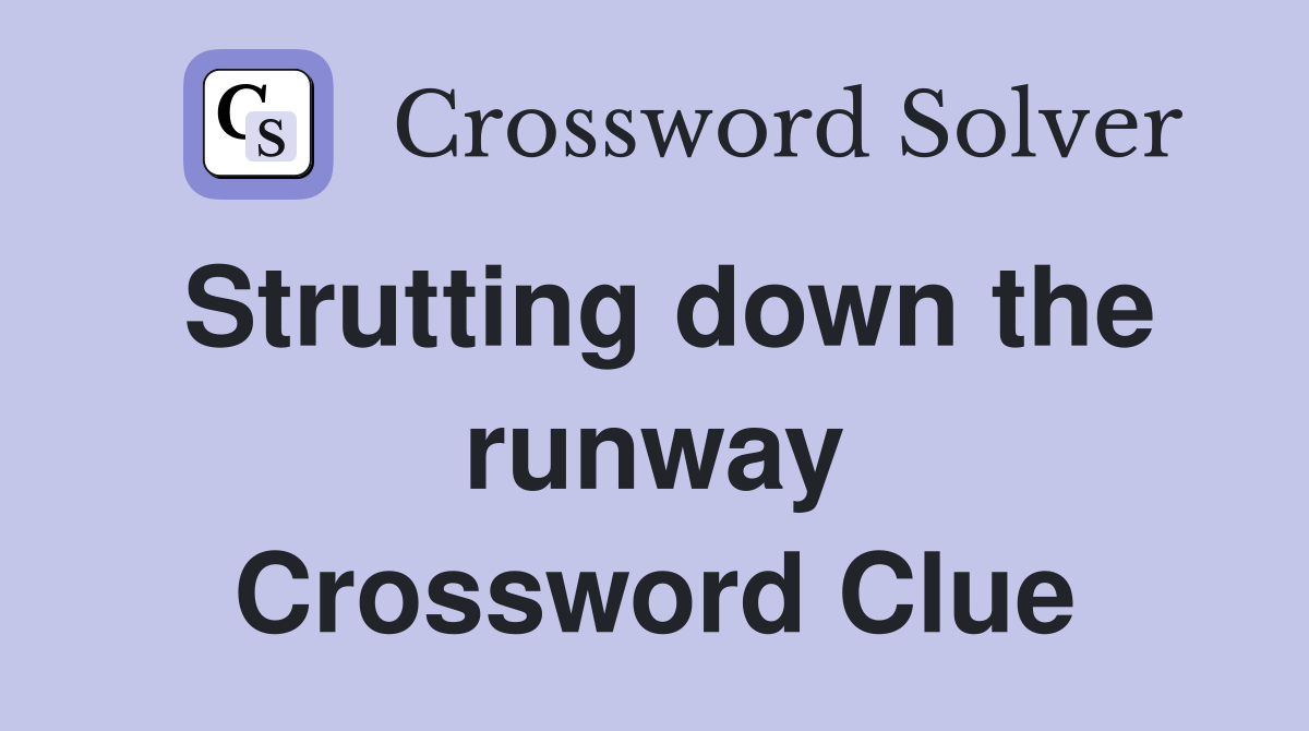 Strutting down the runway Crossword Clue
