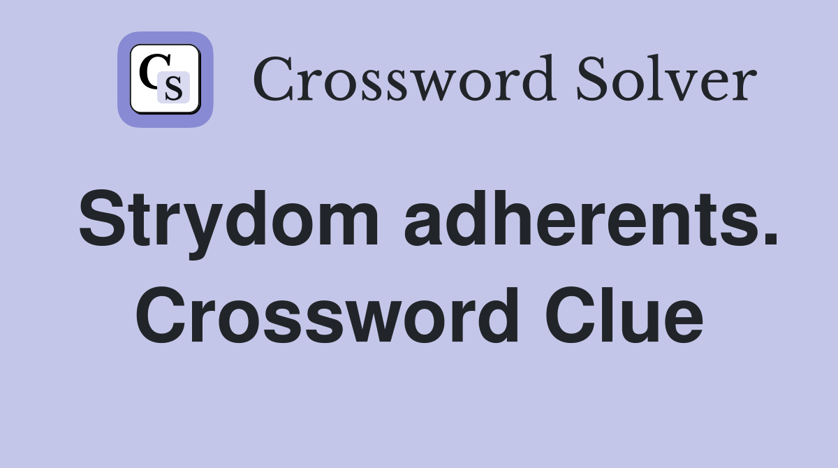 Strydom adherents. Crossword Clue