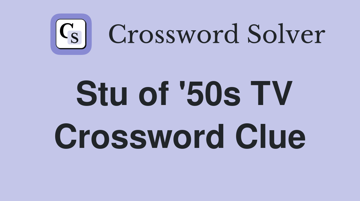 Stu of '50s TV Crossword Clue