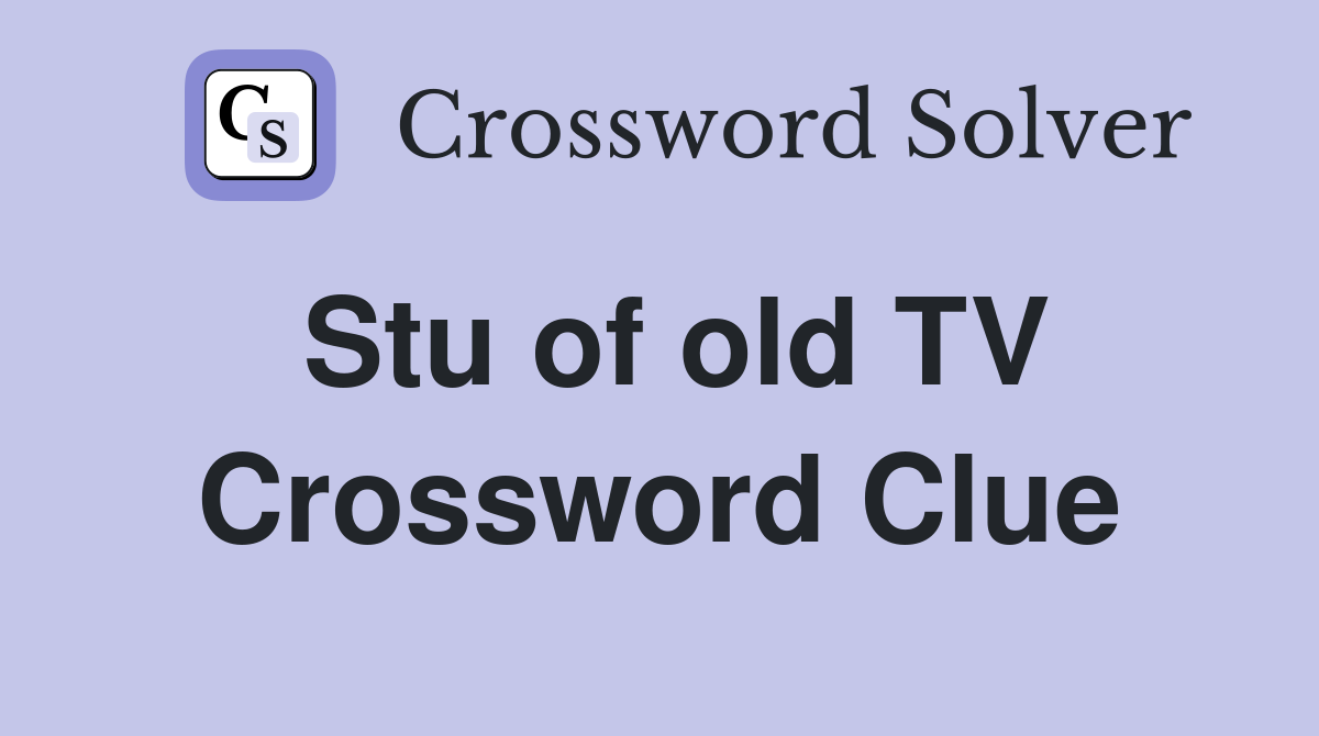 Stu of old TV Crossword Clue