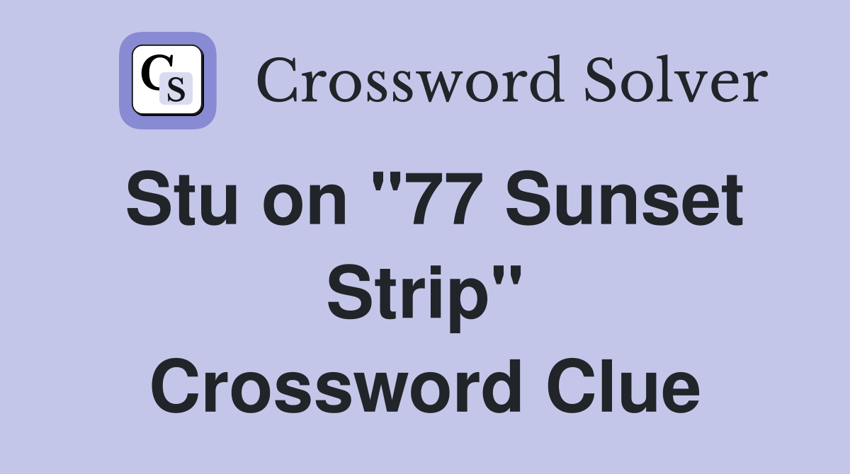 Stu on "77 Sunset Strip" Crossword Clue