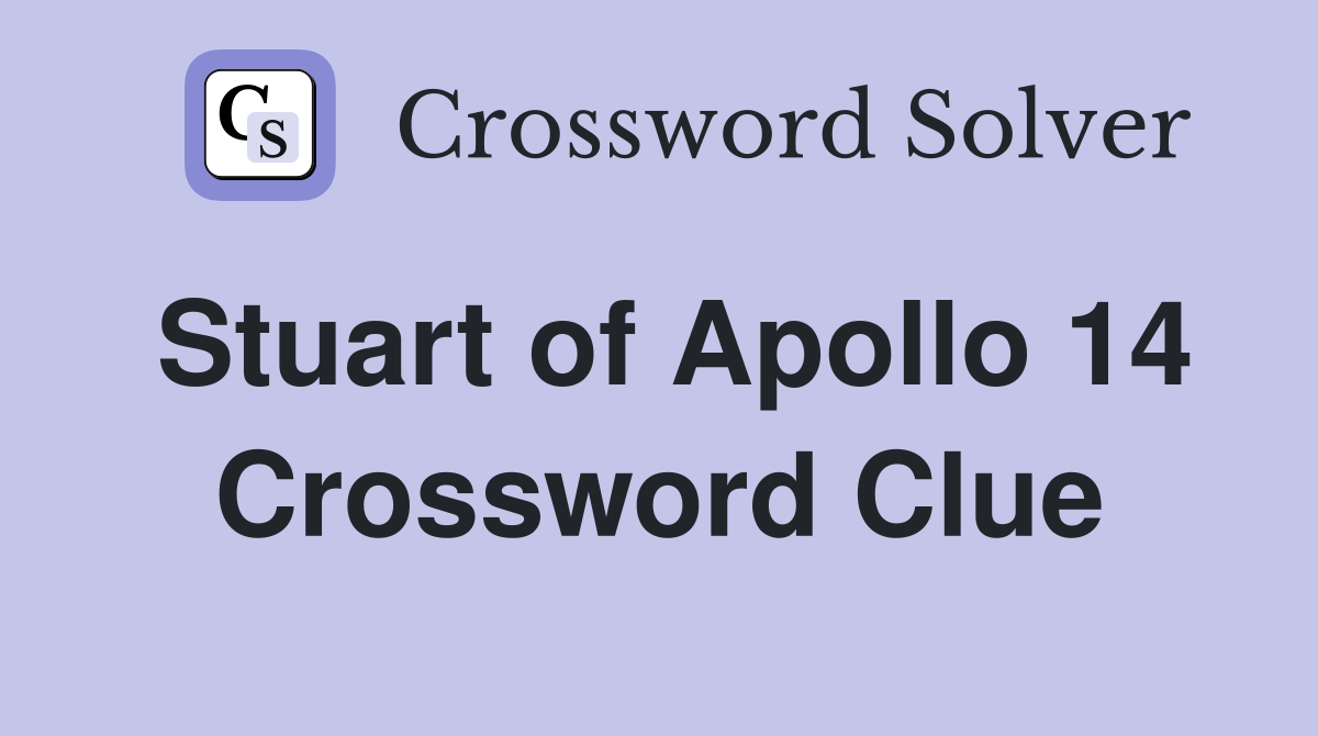 Stuart of Apollo 14 Crossword Clue