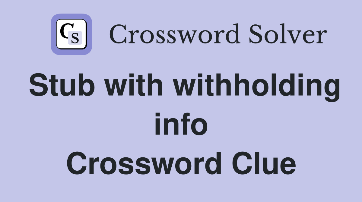 Stub with withholding info Crossword Clue