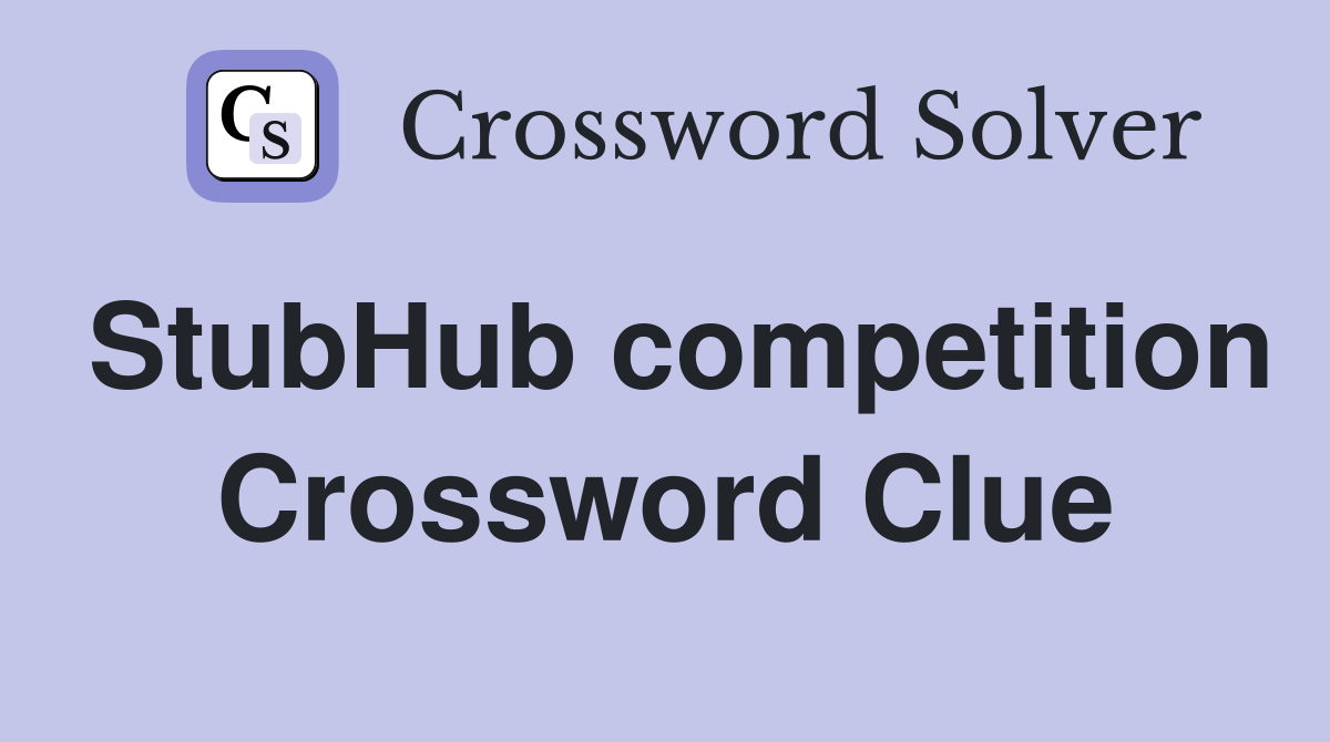 StubHub competition Crossword Clue