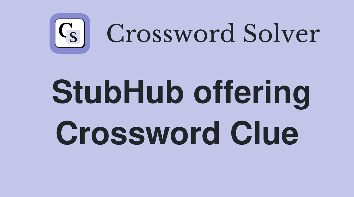 StubHub offering Crossword Clue