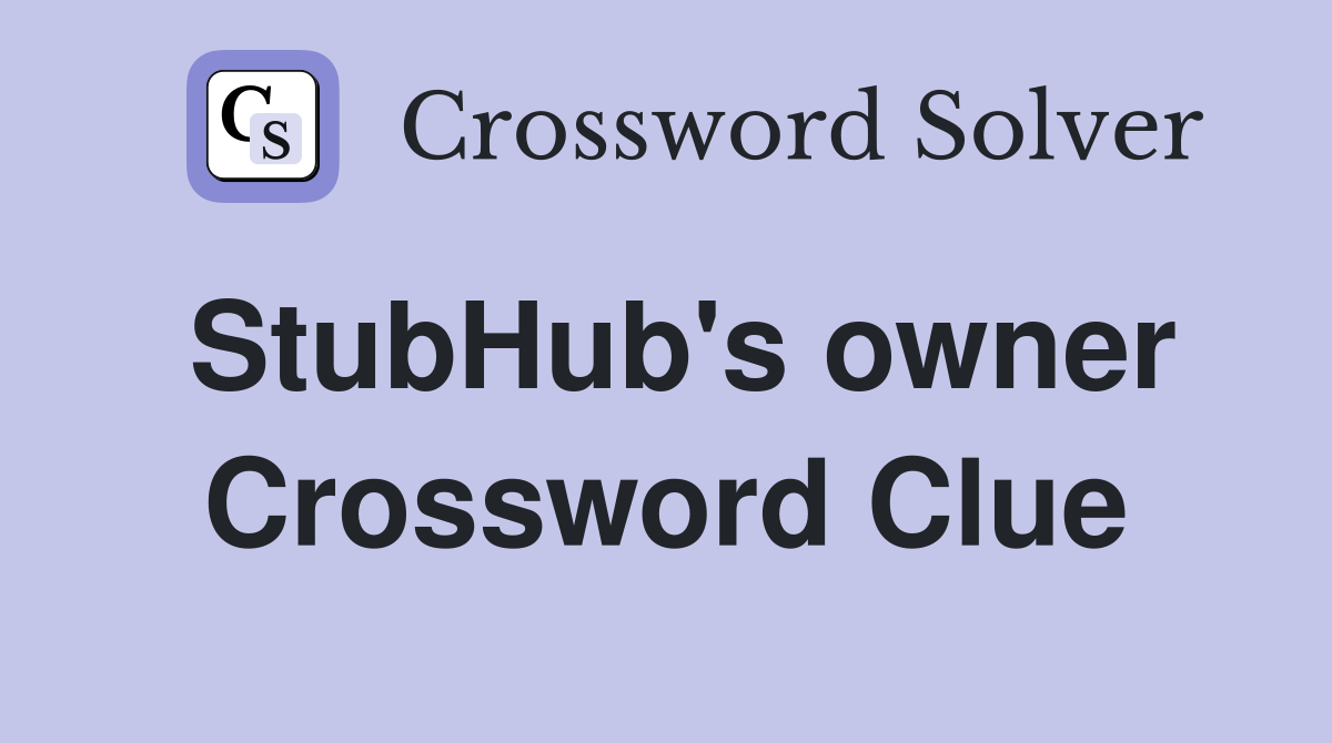 StubHub's owner Crossword Clue