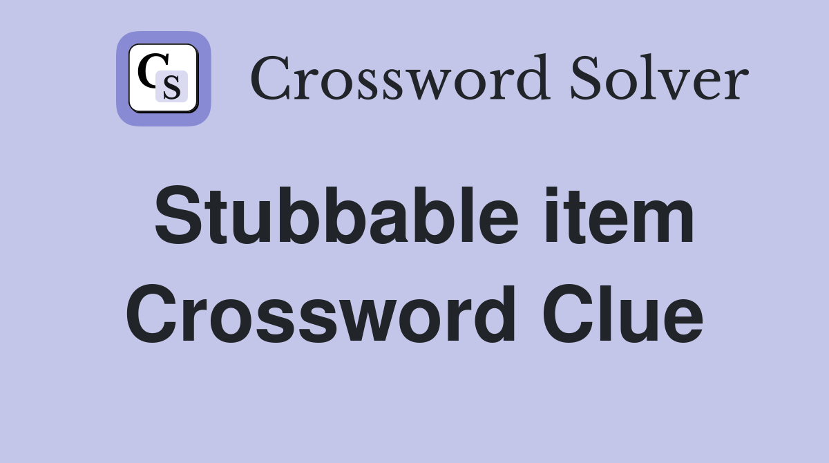 Stubbable item Crossword Clue