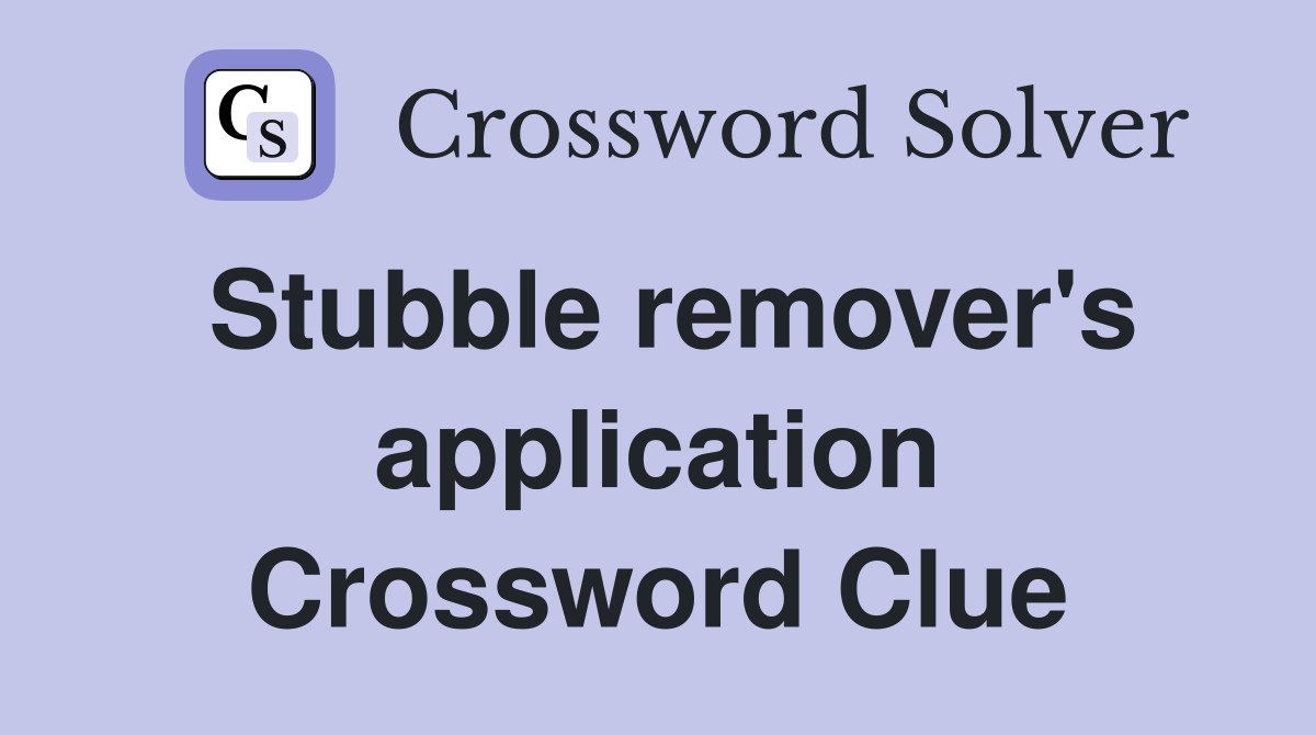 Stubble remover's application Crossword Clue