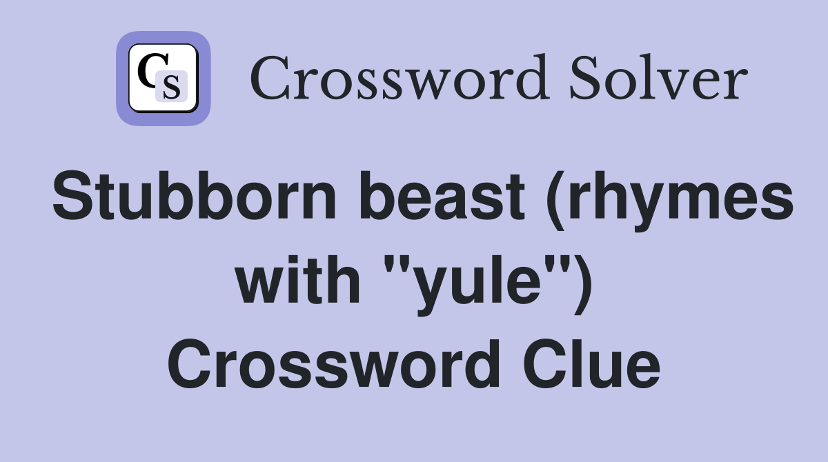 Stubborn beast (rhymes with "yule") Crossword Clue