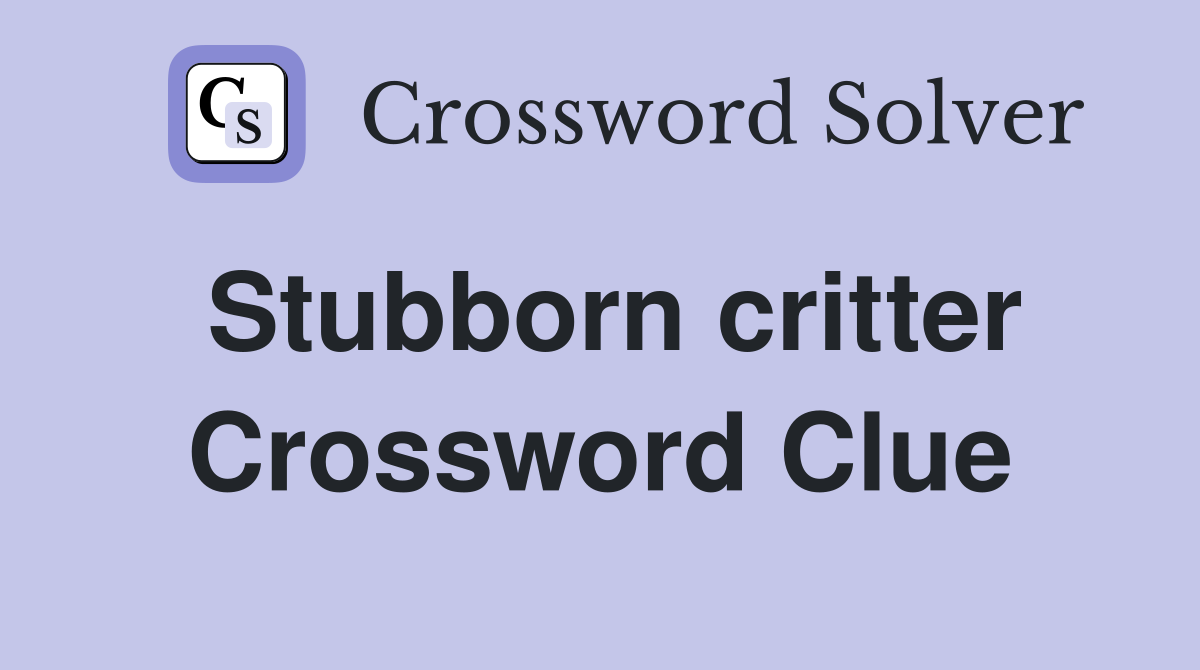 Stubborn critter Crossword Clue