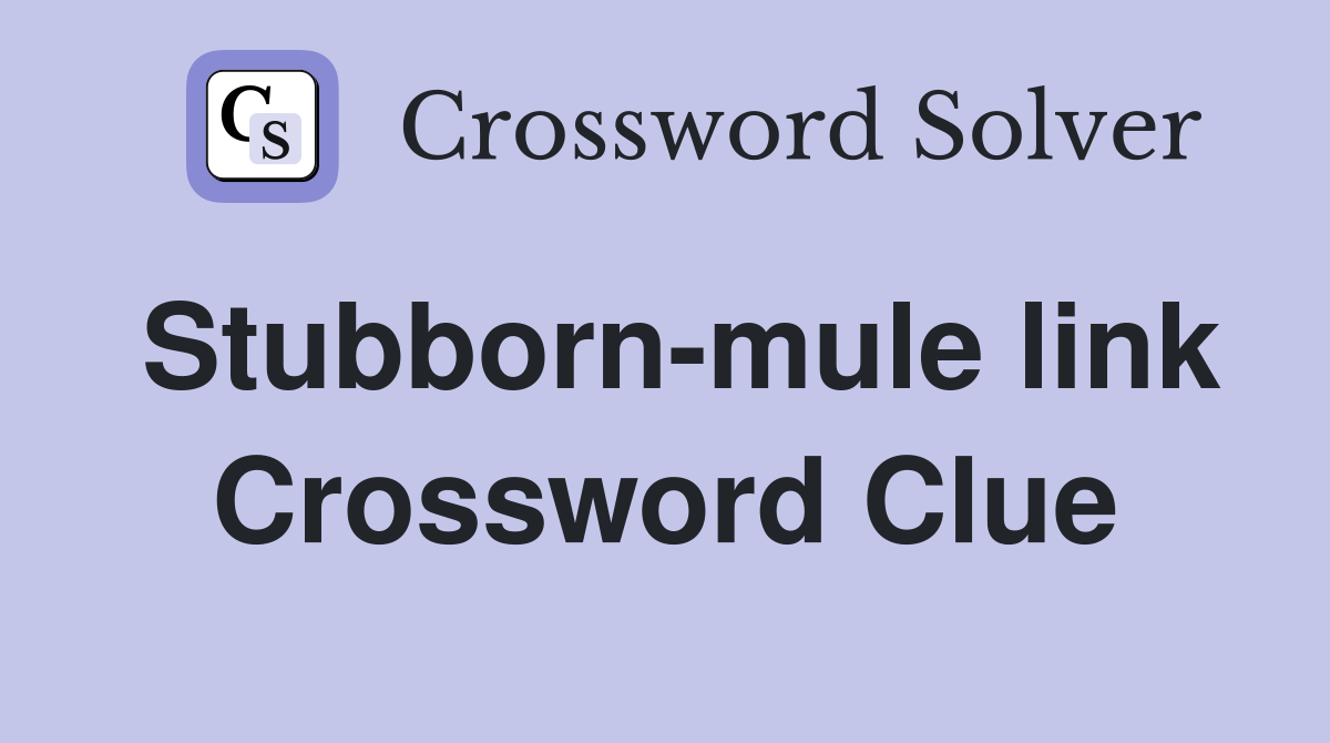 Stubborn-mule link Crossword Clue