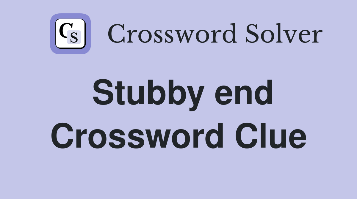 Stubby end Crossword Clue