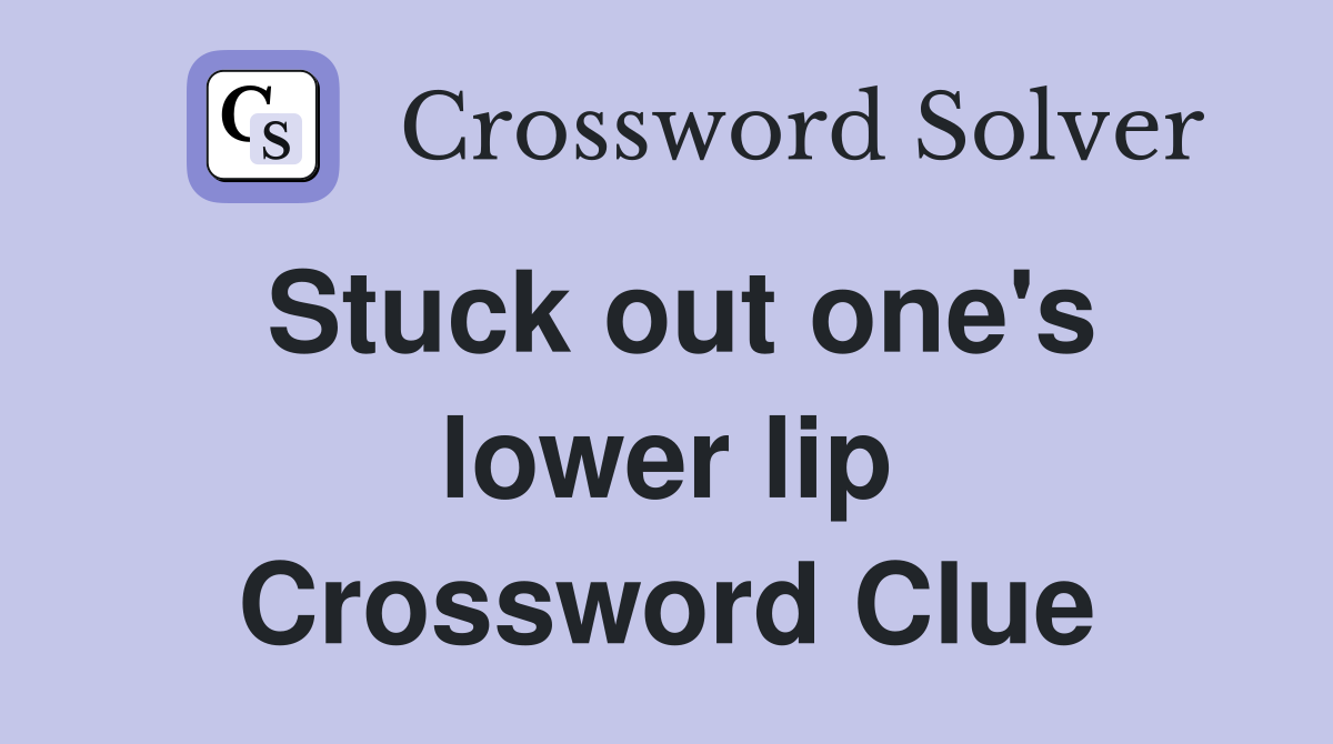 Stuck out one's lower lip Crossword Clue