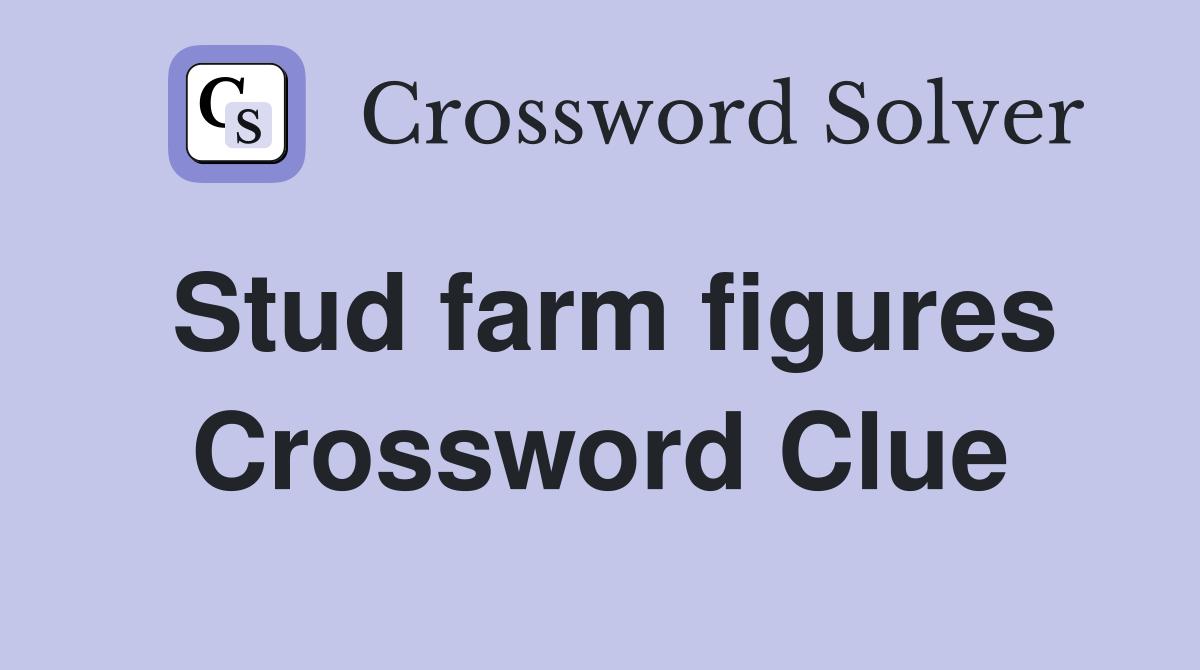 Stud farm figures Crossword Clue