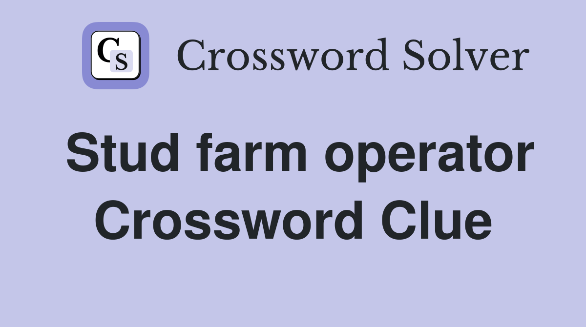 Stud farm operator Crossword Clue