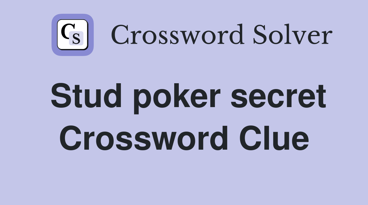 Stud poker secret Crossword Clue