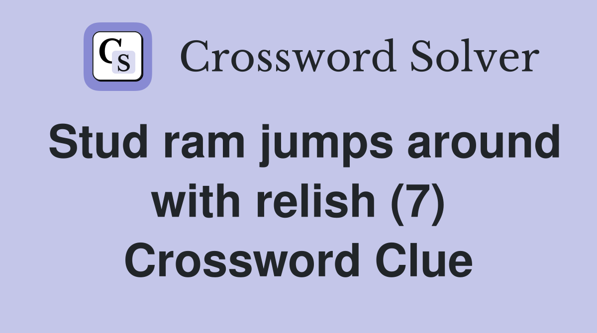 Stud ram jumps around with relish (7) Crossword Clue