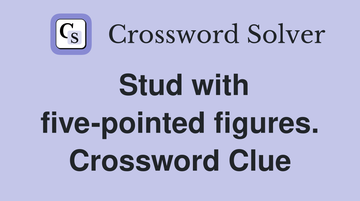 Stud with five-pointed figures. Crossword Clue
