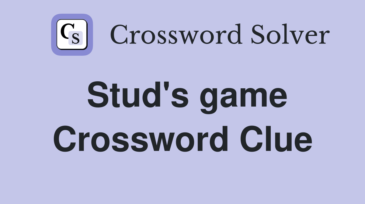 Stud's game Crossword Clue