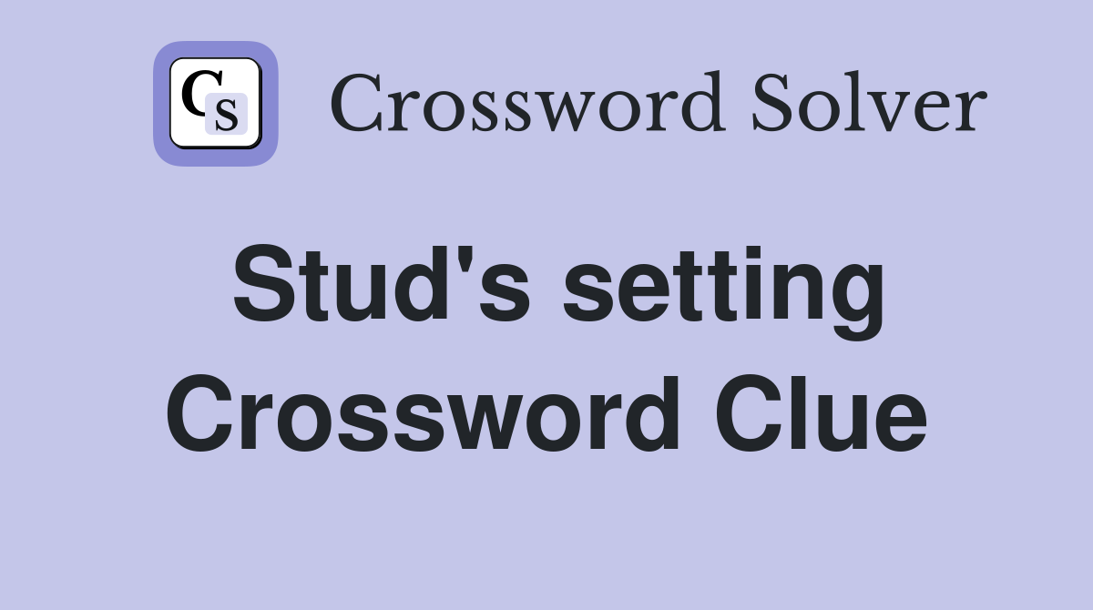Stud's setting Crossword Clue