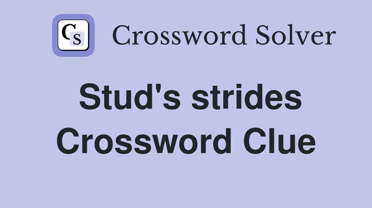 Stud's strides Crossword Clue