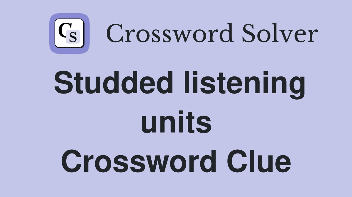 Studded listening units Crossword Clue