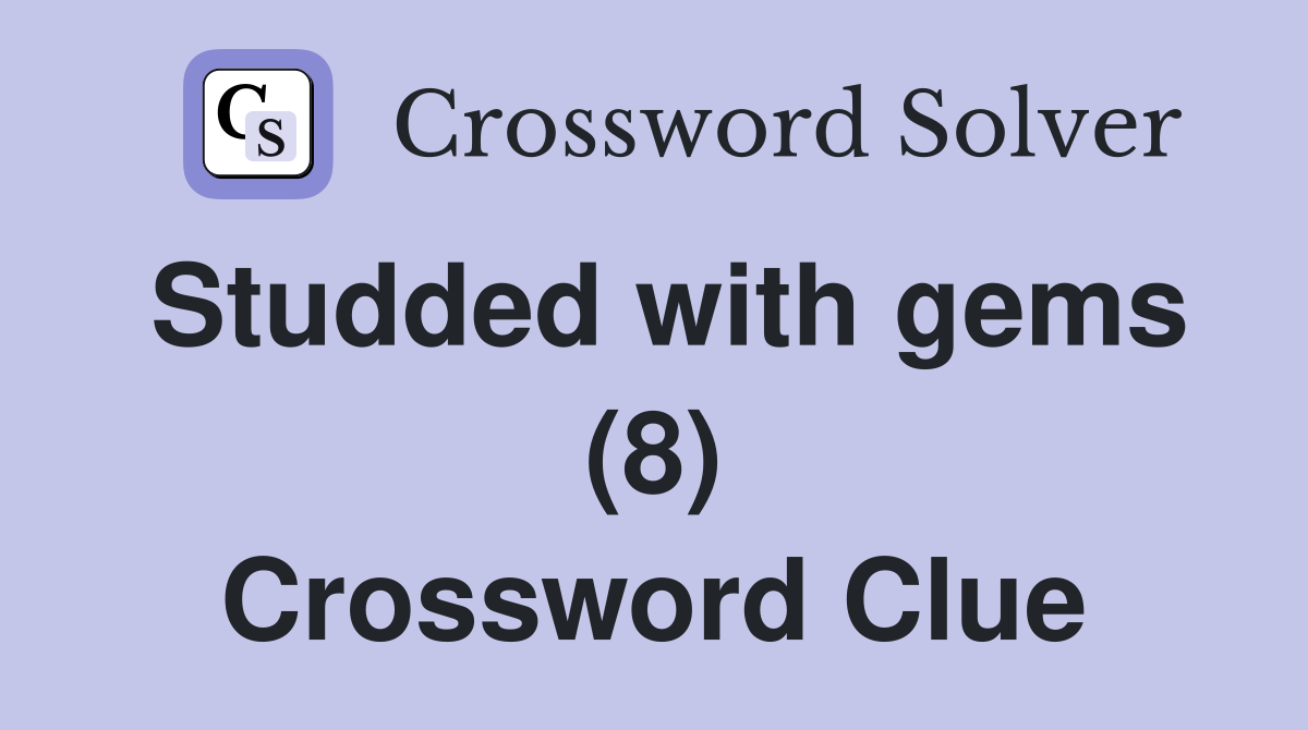 Studded with gems (8) Crossword Clue