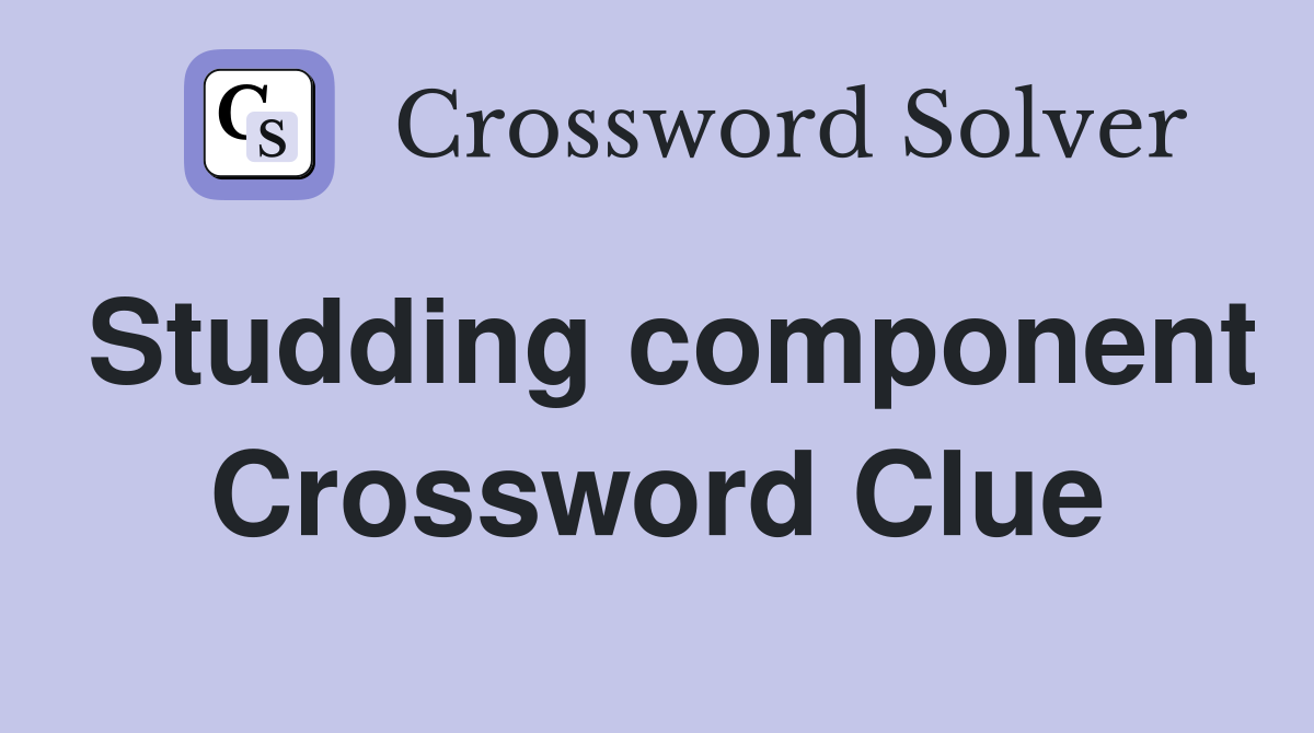 Studding component Crossword Clue