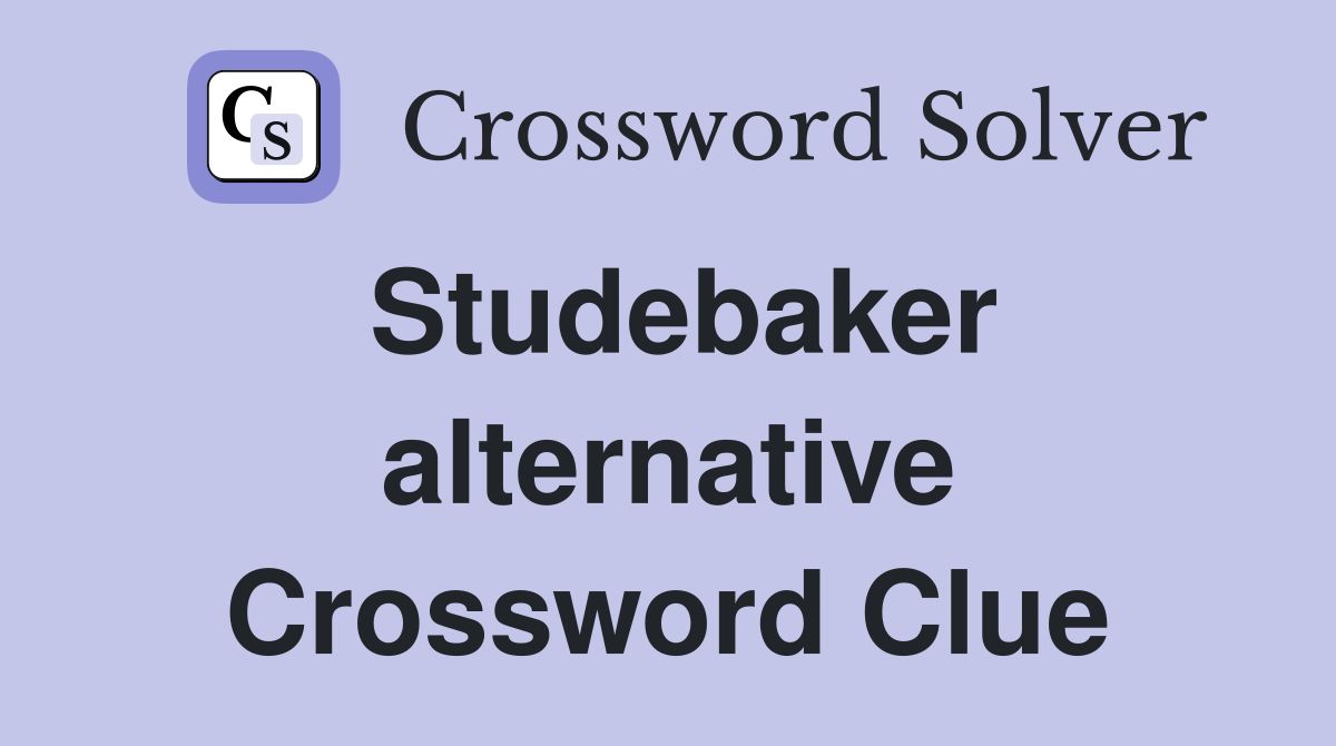 Studebaker alternative Crossword Clue