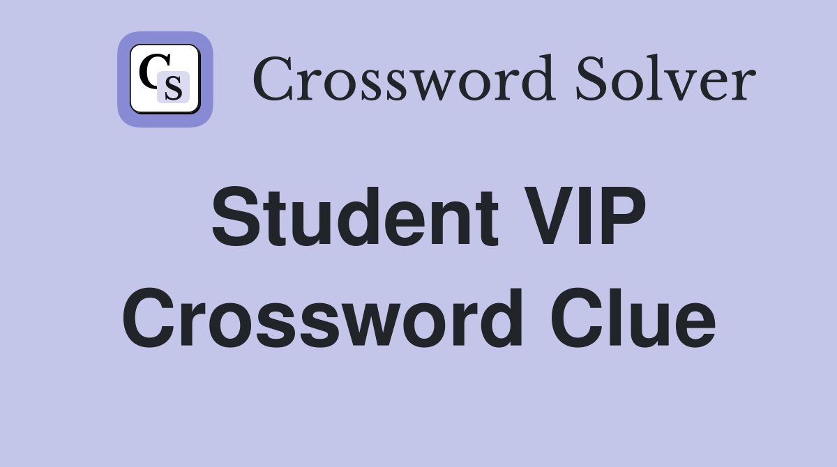 Student VIP Crossword Clue