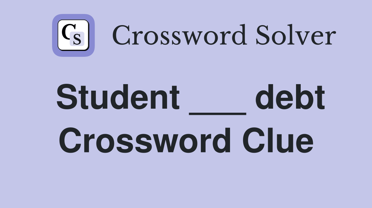 Student ___ debt Crossword Clue