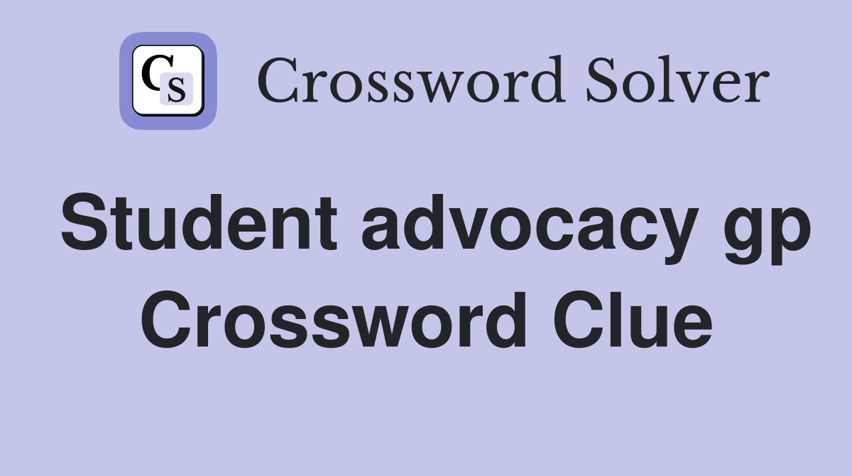 Student advocacy gp Crossword Clue