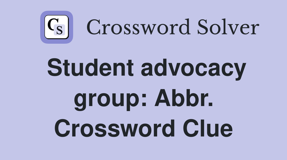 Student advocacy group: Abbr. Crossword Clue