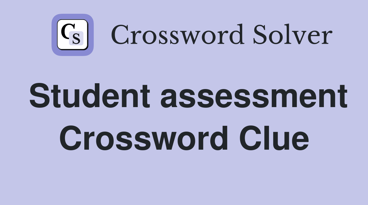 Student assessment Crossword Clue