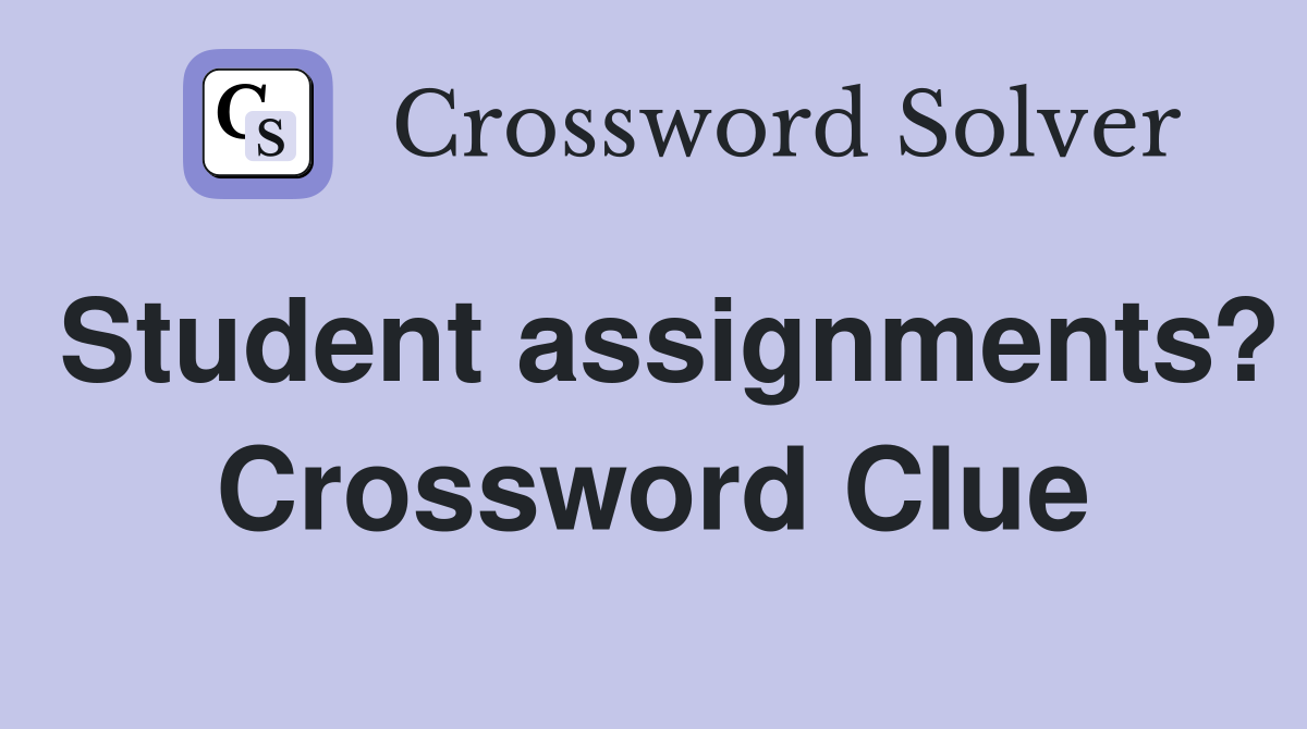 Student assignments? Crossword Clue