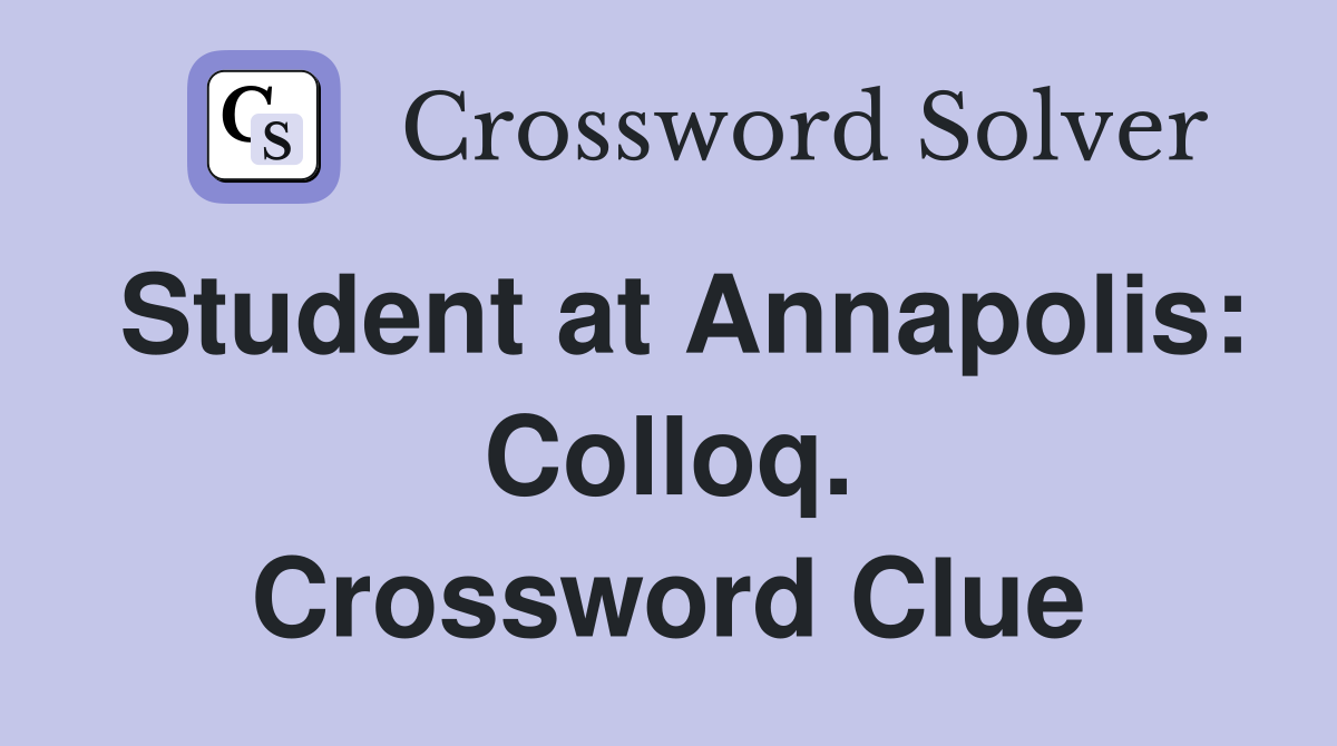 Student at Annapolis: Colloq. Crossword Clue