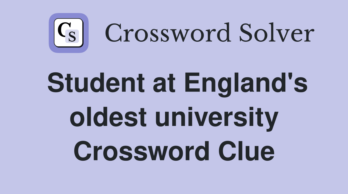 Student at England's oldest university Crossword Clue