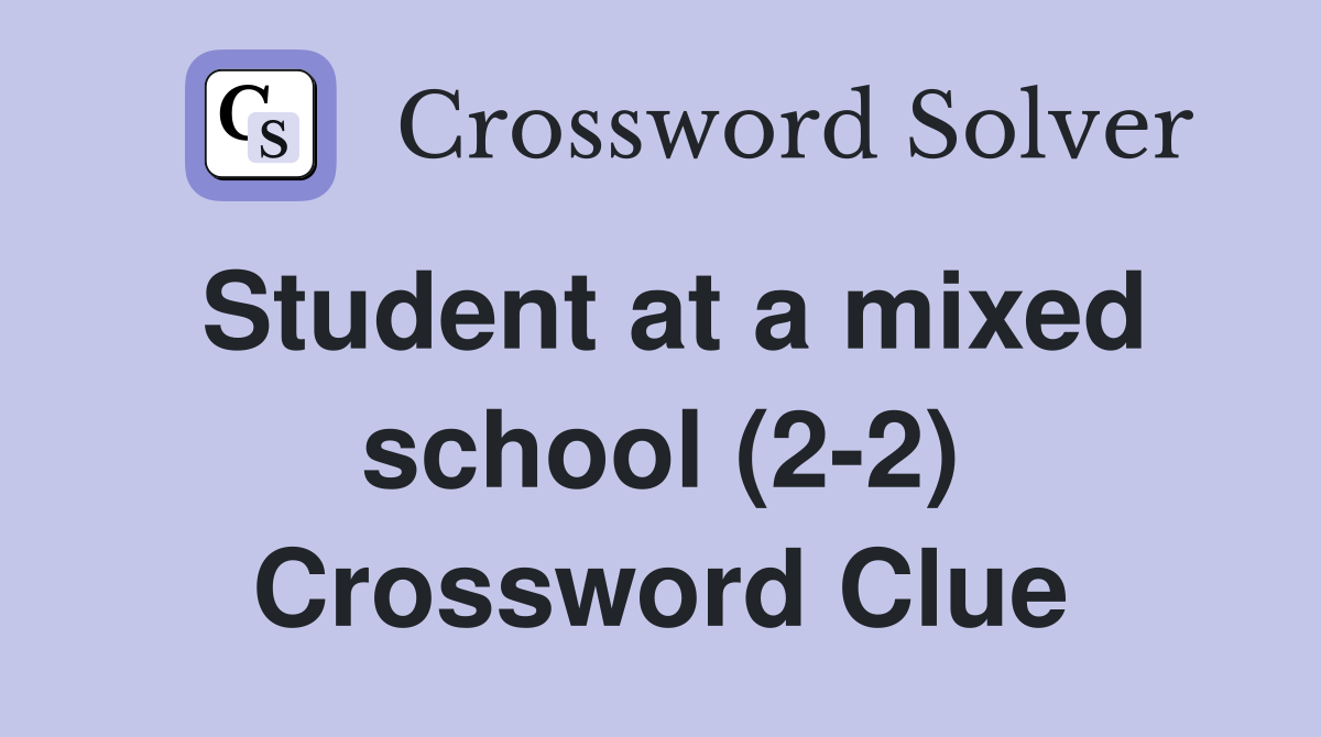 Student at a mixed school (2-2) Crossword Clue