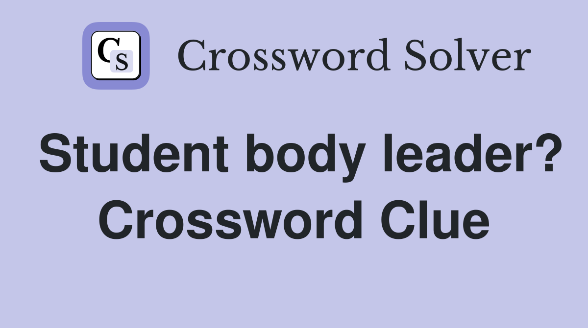 Student body leader? Crossword Clue