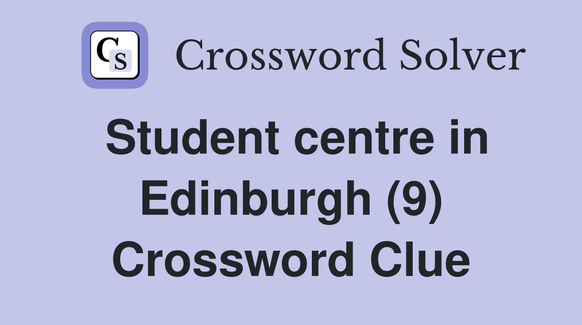 Student centre in Edinburgh (9) Crossword Clue