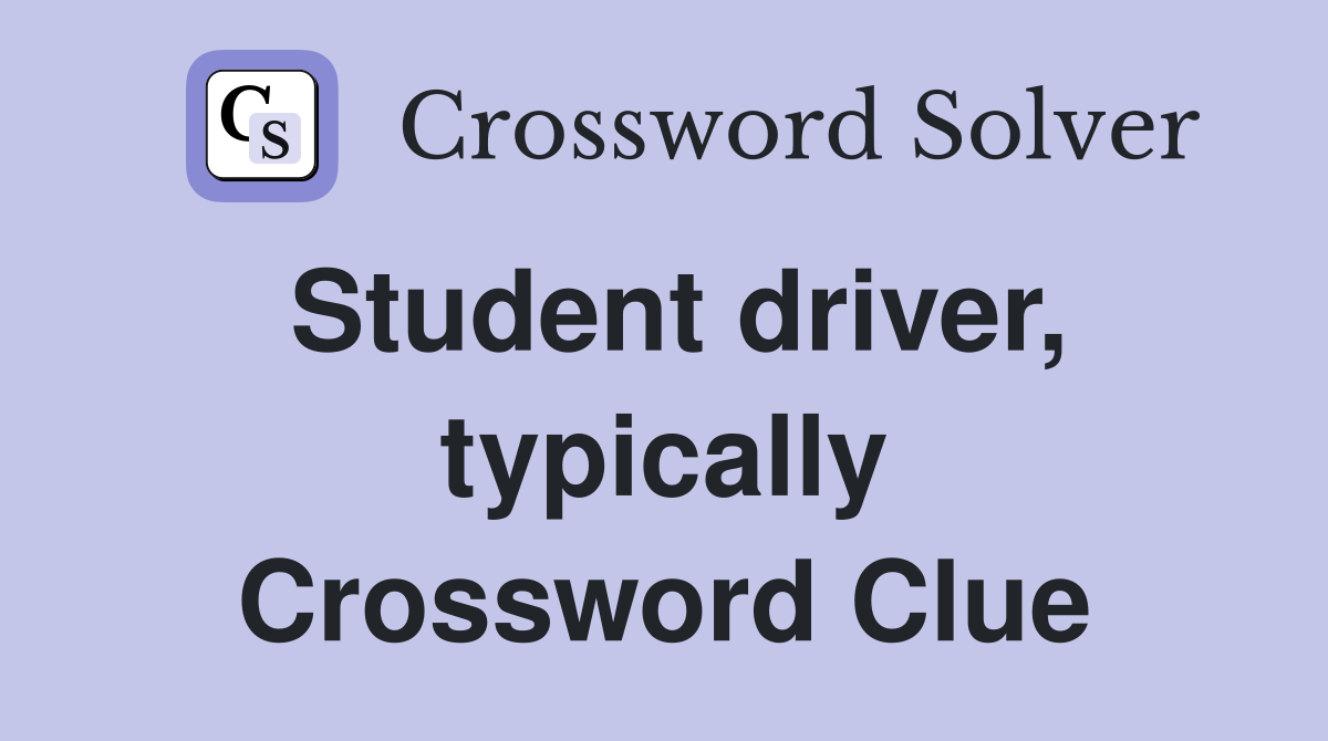 Student driver, typically Crossword Clue
