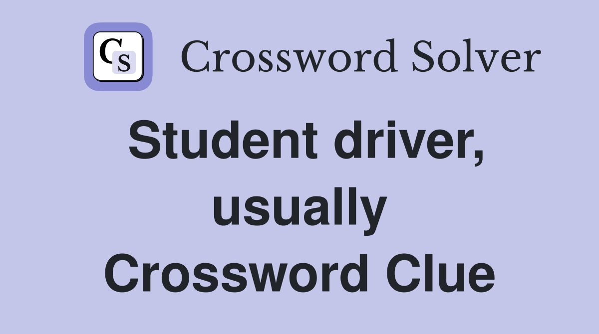 Student driver, usually Crossword Clue
