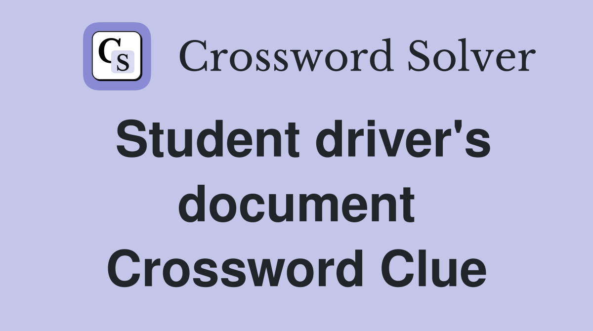 Student driver's document Crossword Clue