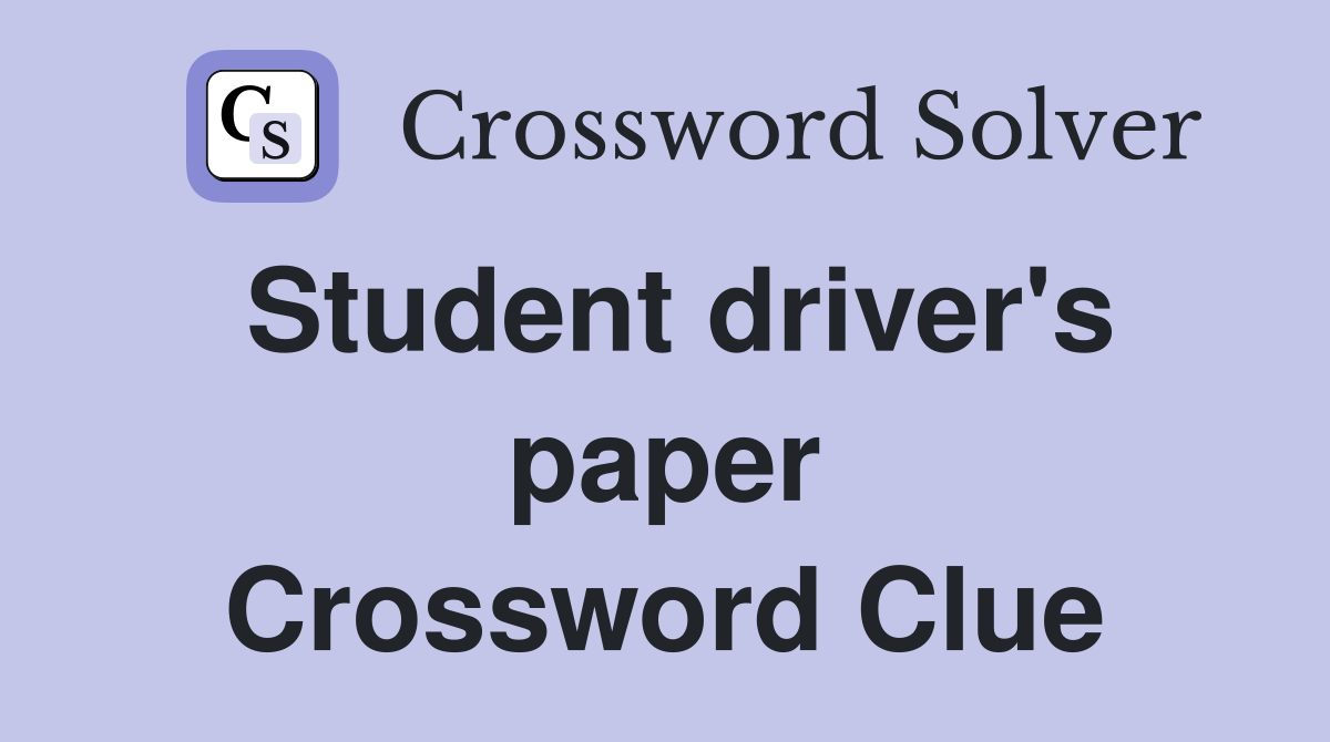 Student driver's paper Crossword Clue