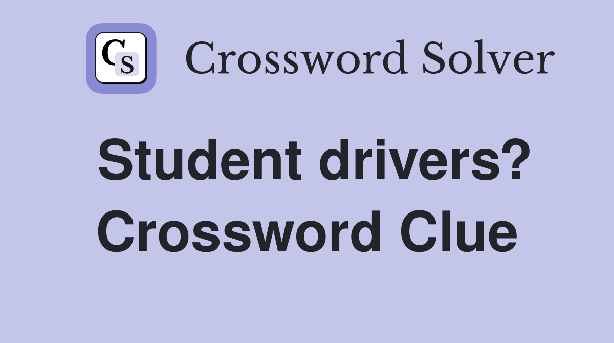 Student drivers? Crossword Clue