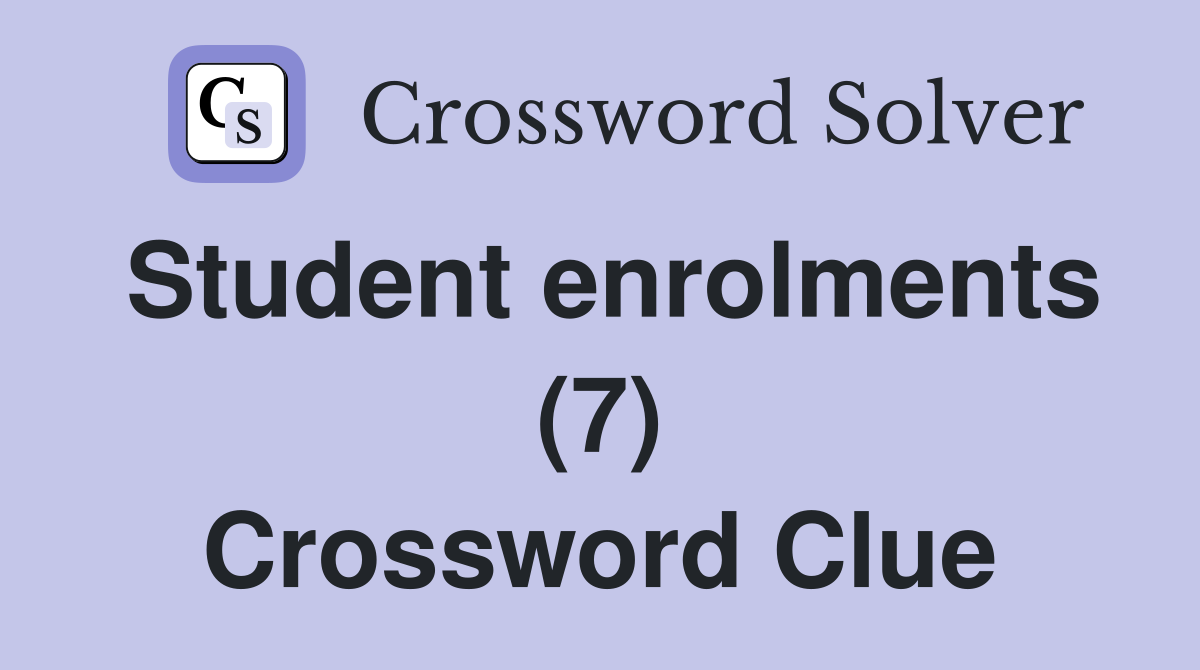 Student enrolments (7) Crossword Clue